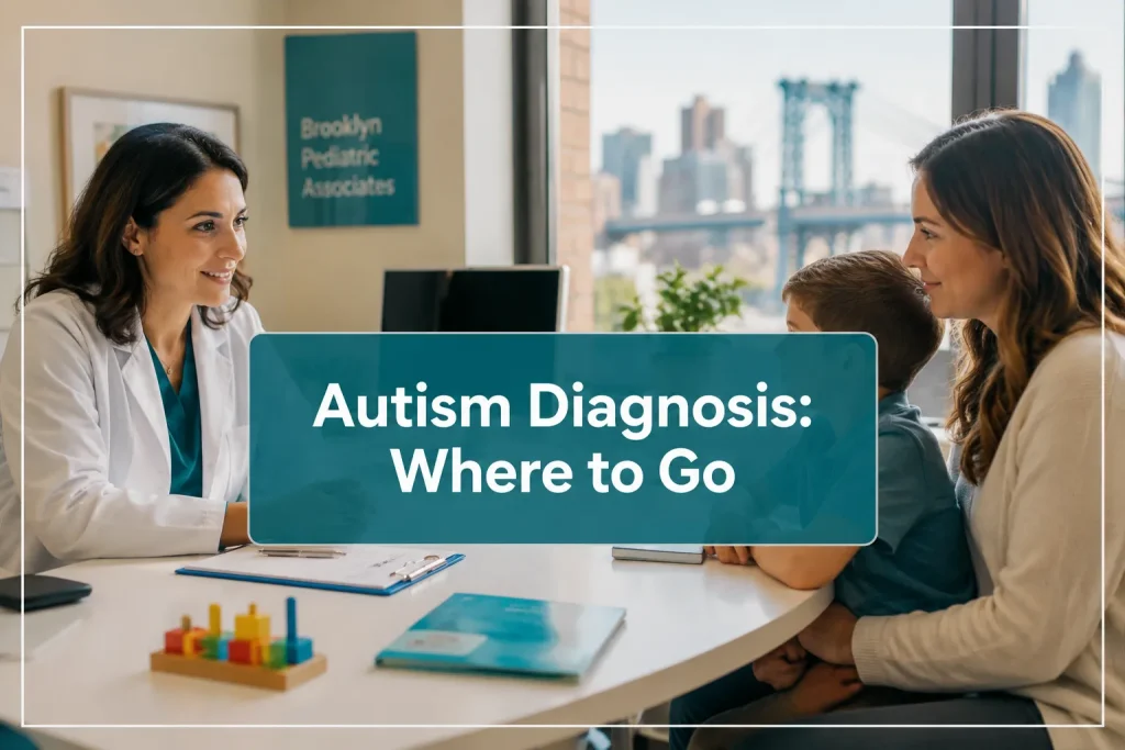 Where to Get Autism Diagnosis in Brooklyn: A Complete Guide for Families